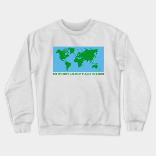 World's greatest planet on earth Crewneck Sweatshirt